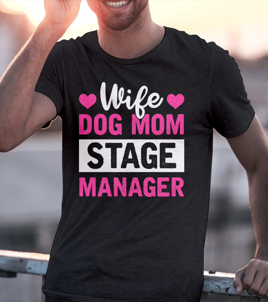Wife Dog Mom Stage Manager With Hearts T-Shirt