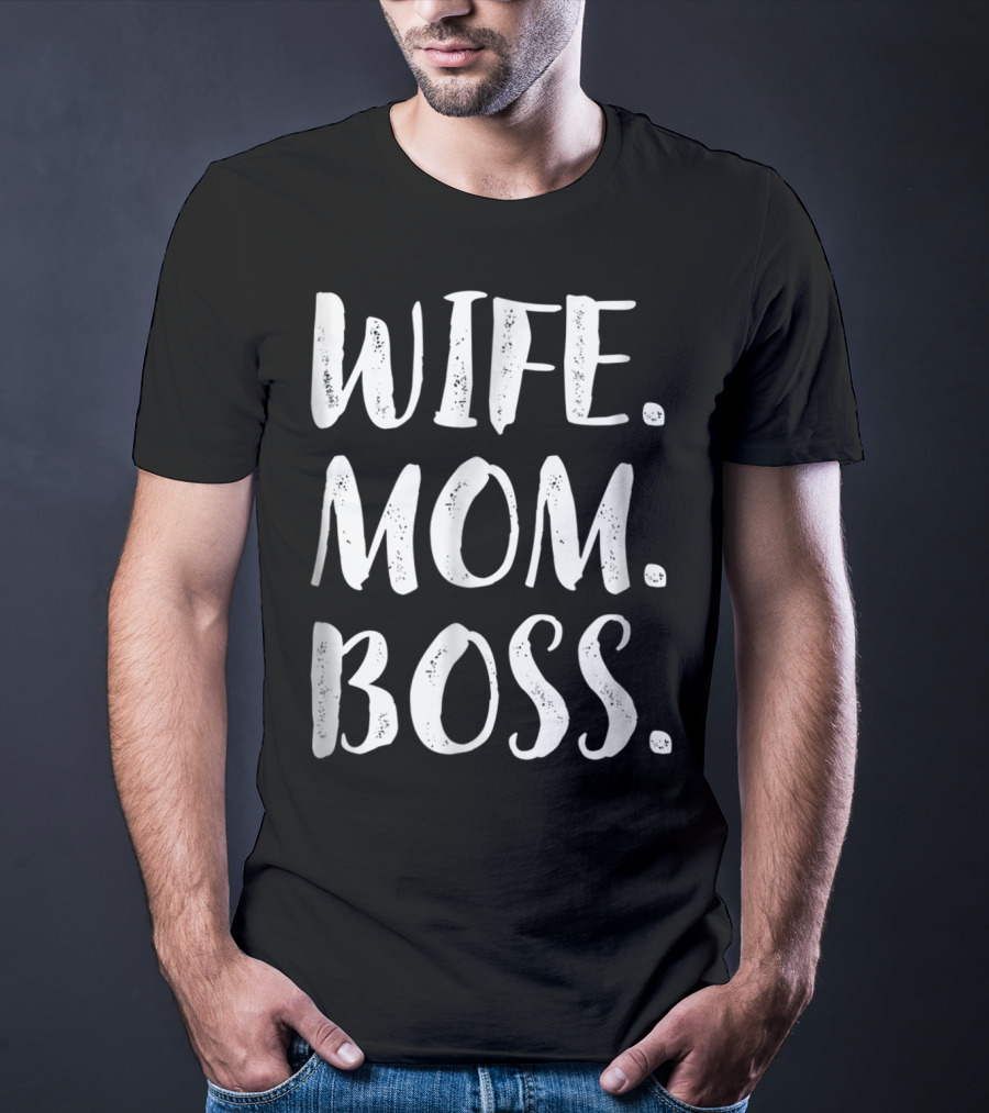 Wife Mom Boss Wife Mom Boss Son Husband Best11 T-Shirt