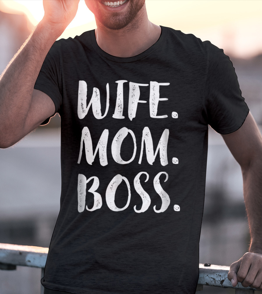 Wife Mom Boss Wife Mom Boss Son Husband Best11 T-Shirt