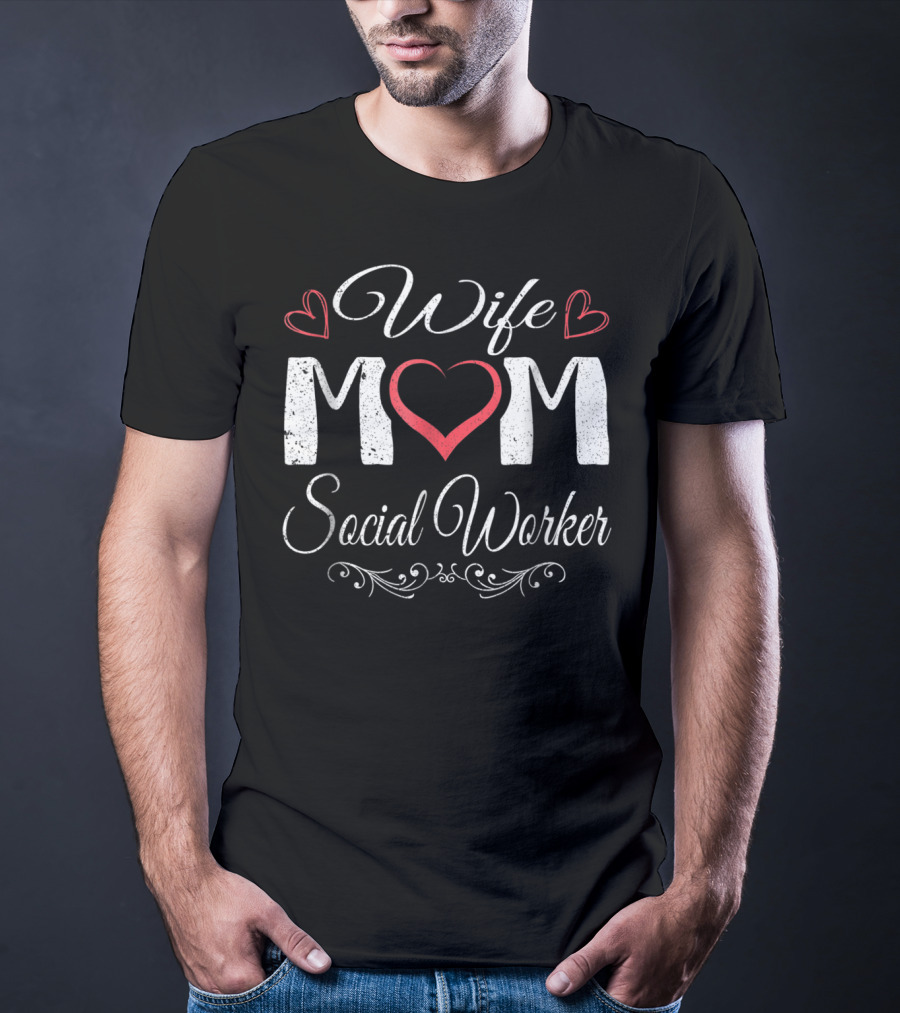 Wife Mom Social Worker Heart And Love Elements T-Shirt