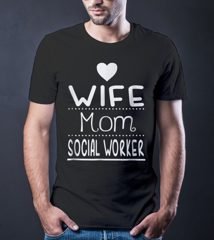 Wife Mom Social Worker Heart Cute T-Shirt