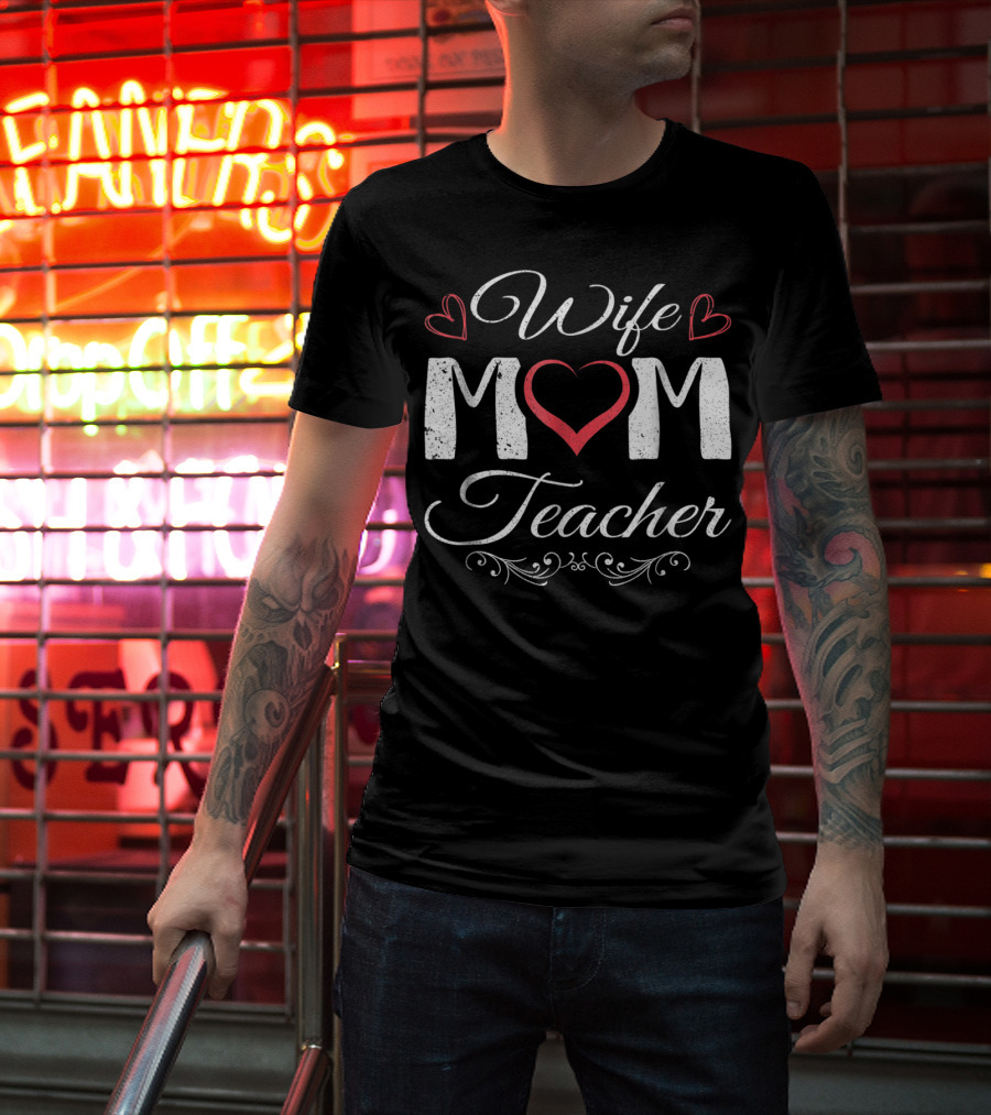 Wife Mom Teacher Heart T-Shirt