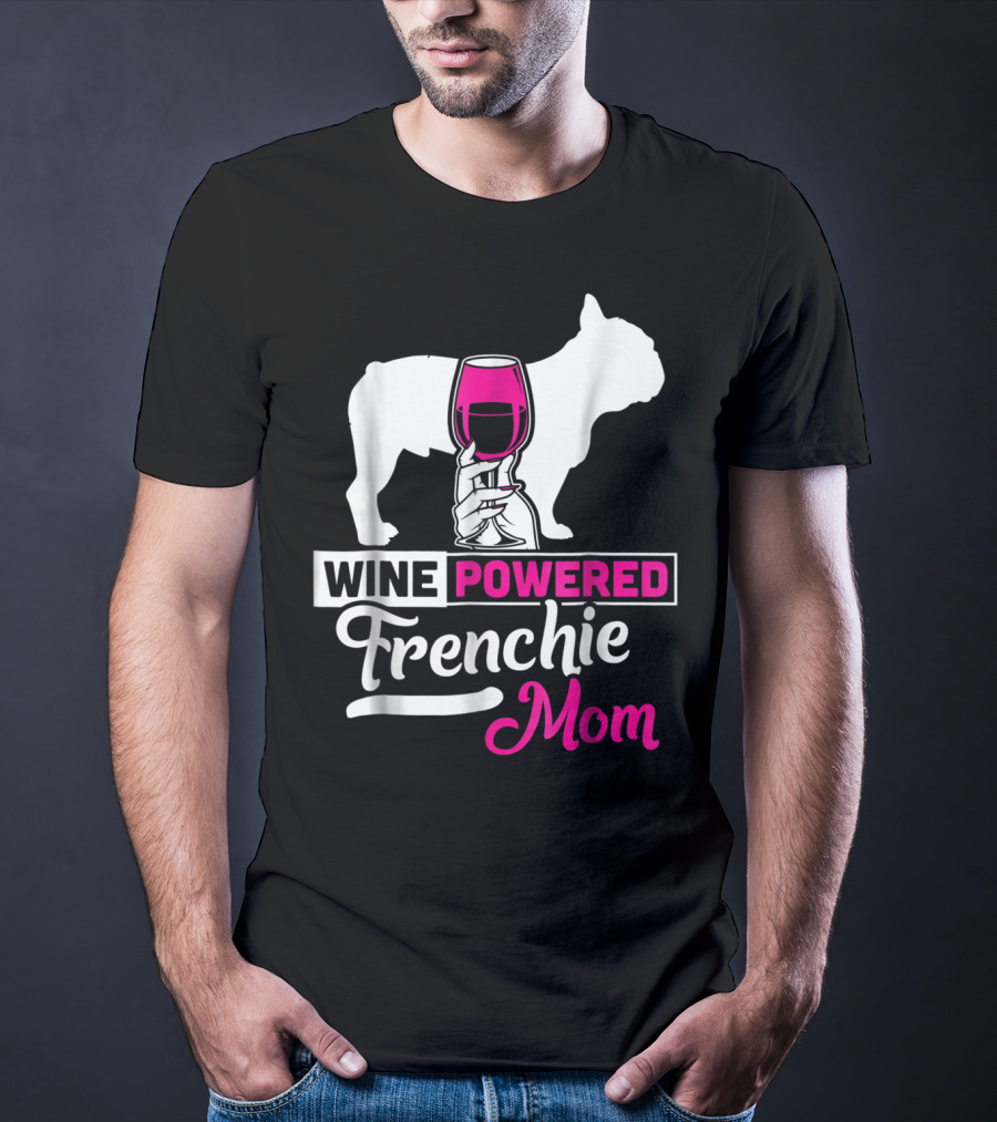 Wine Powered Frenchie Mom T-Shirt