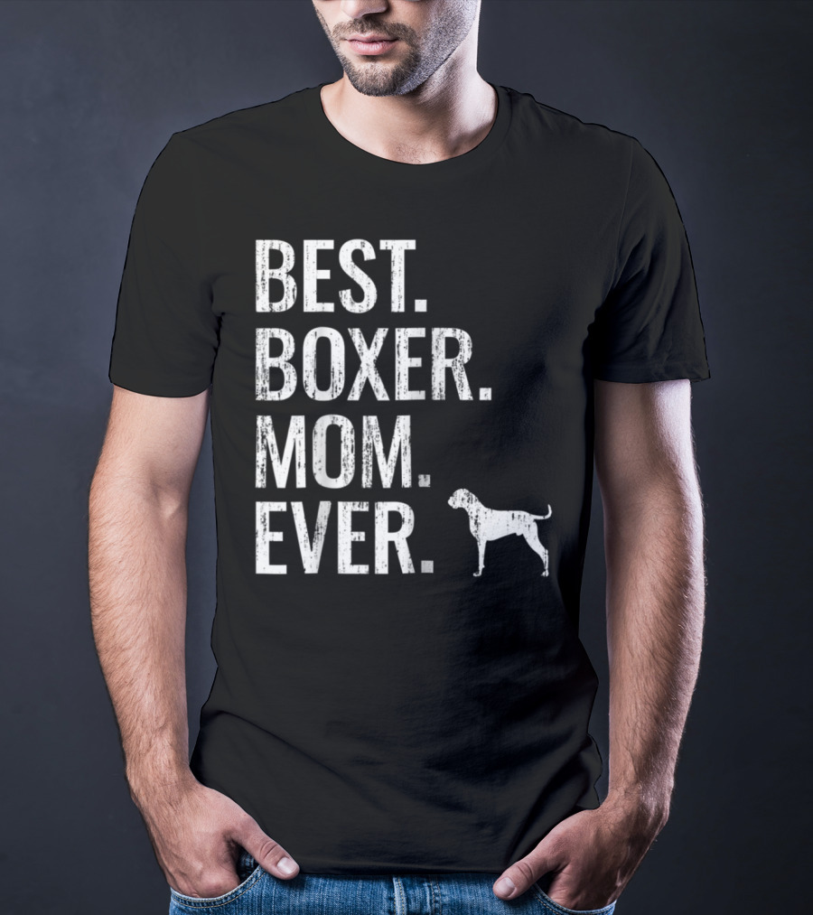 Best Boxer Mom Ever Cool Dog Owner T-Shirt
