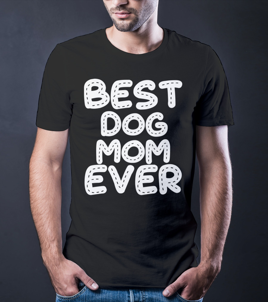 Best Dog Mom Ever T-Shirt