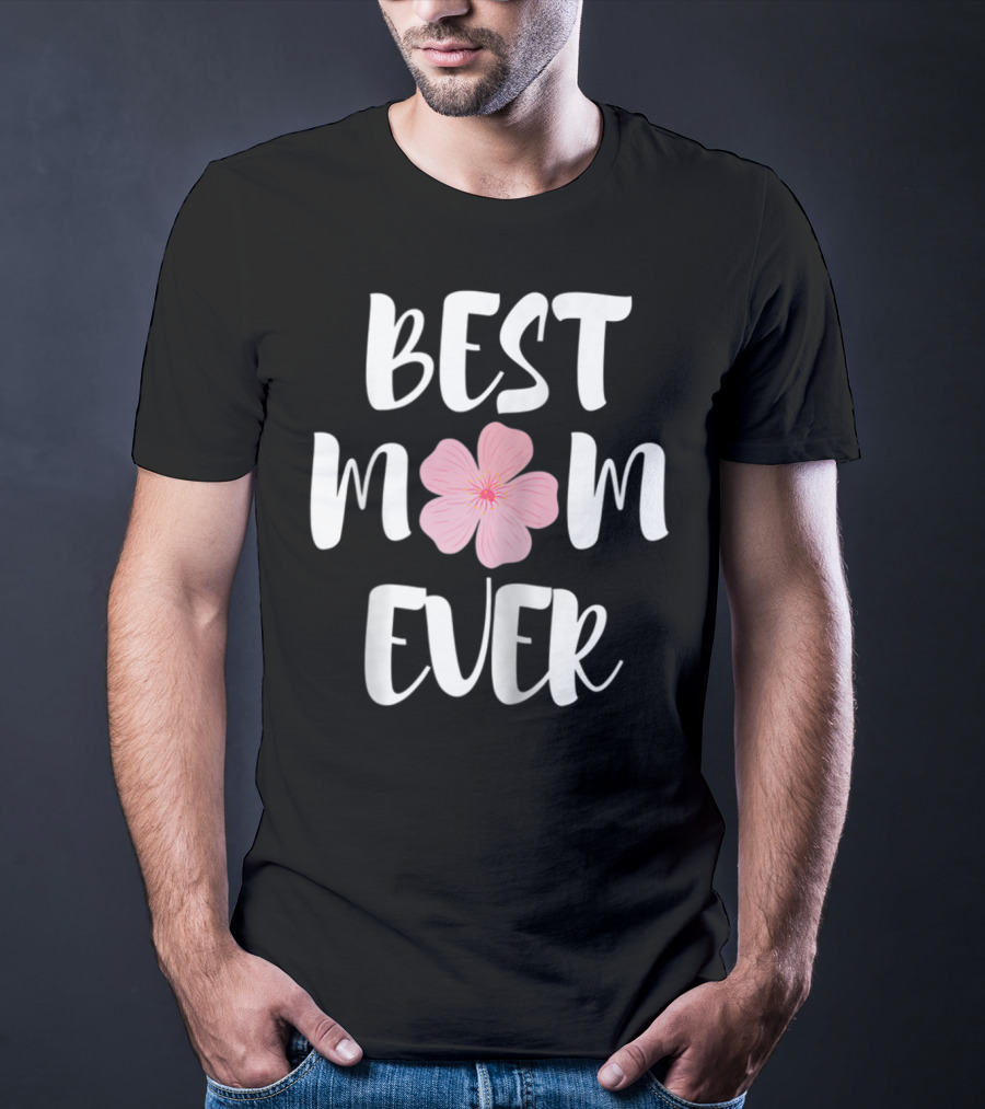 BEST MOM EVER Flower Blossom T-Shirt