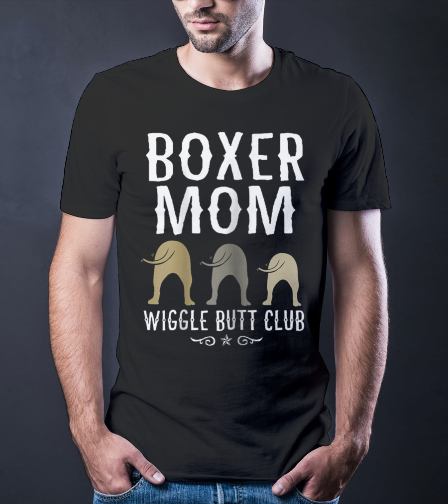 Boxer Mom Wiggle Butt Club Best Dog Lover Fun T-Shirt