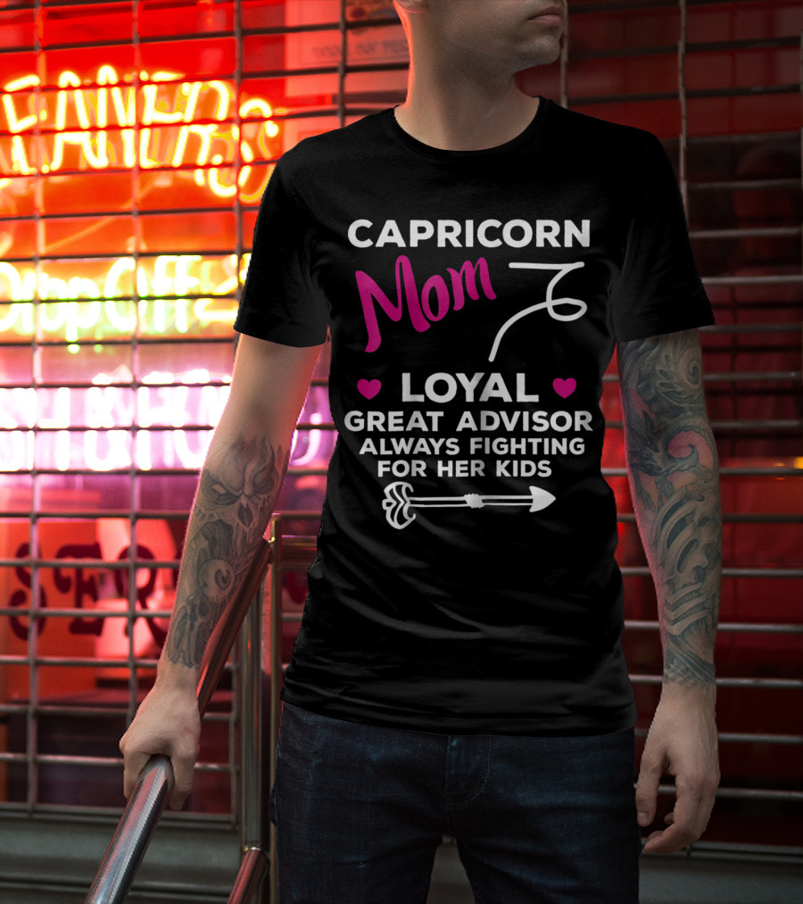 Capricorn Mom Loyal Great Advisor Always Fighting For Her Kids T-Shirt