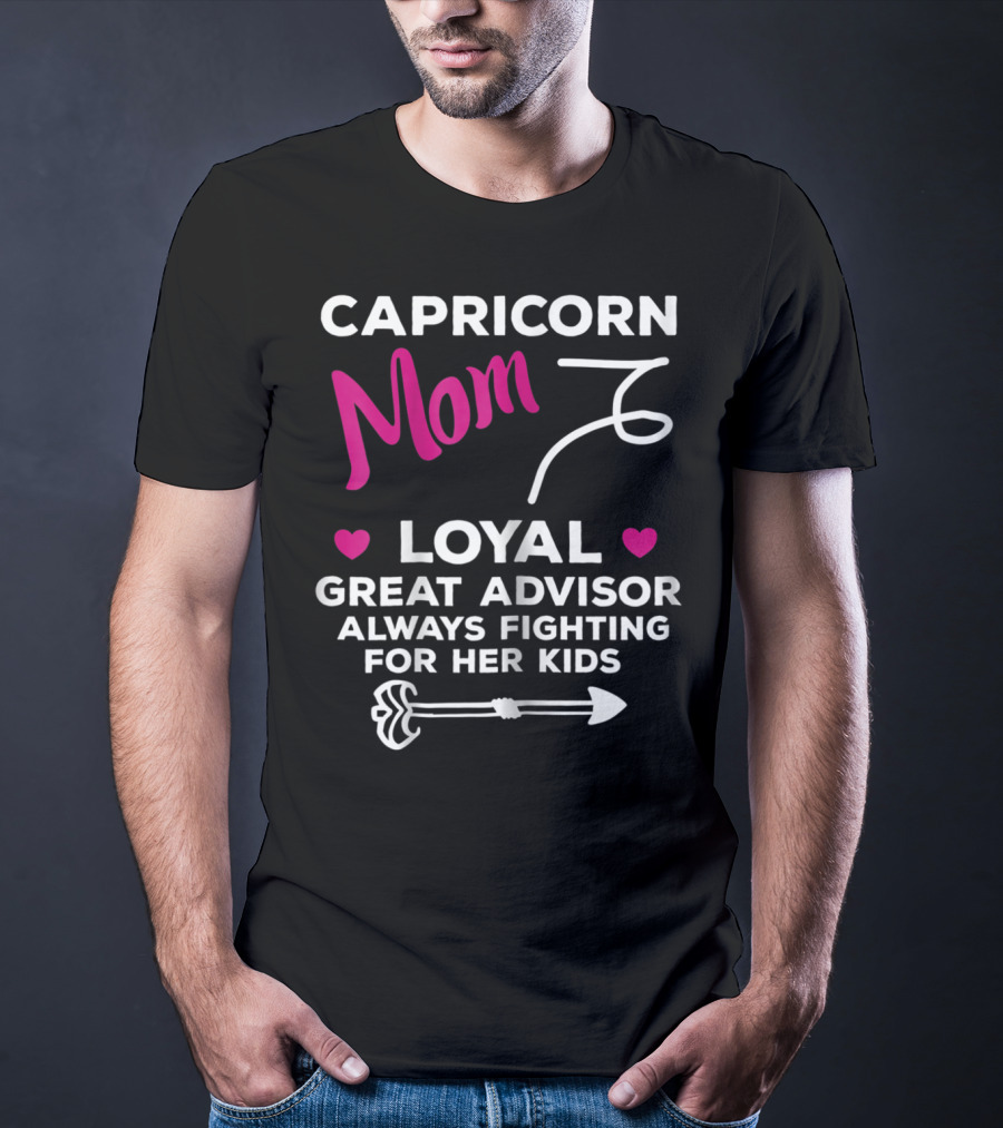 Capricorn Mom Loyal Great Advisor Always Fighting For Her Kids T-Shirt