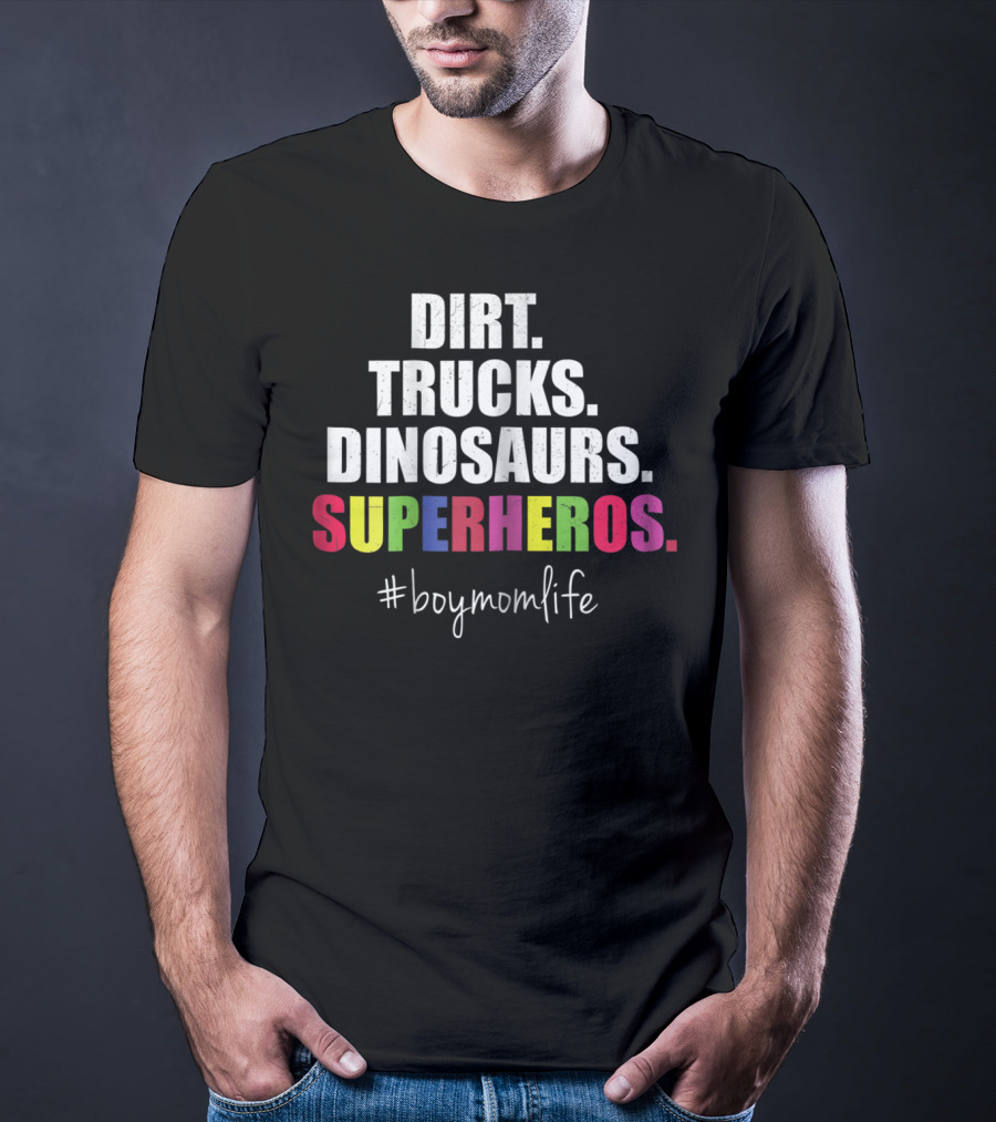 Dirt Trucks Dinosaurs Superheros #boymomlife Cute Boy Mom Life T-Shirt