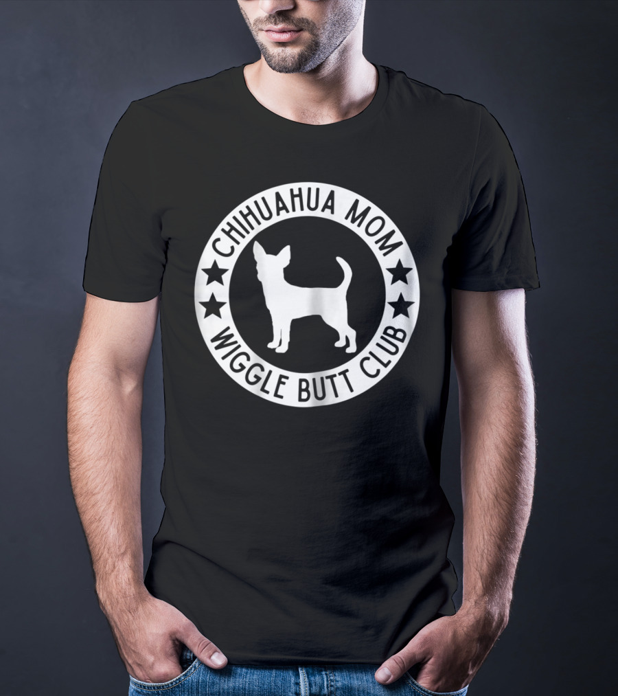 Chihuahua Mom Wiggle Butt Club For Chihuahua Lovers41 T-Shirt