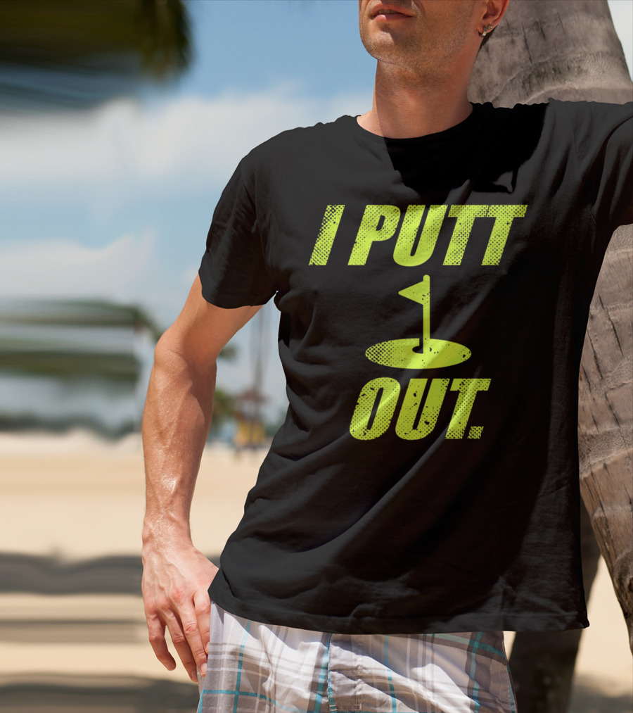 I Putt Out Funny Golf Cute Mom53 T-Shirt