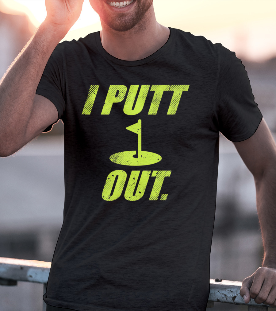 I Putt Out Funny Golf Cute Mom53 T-Shirt