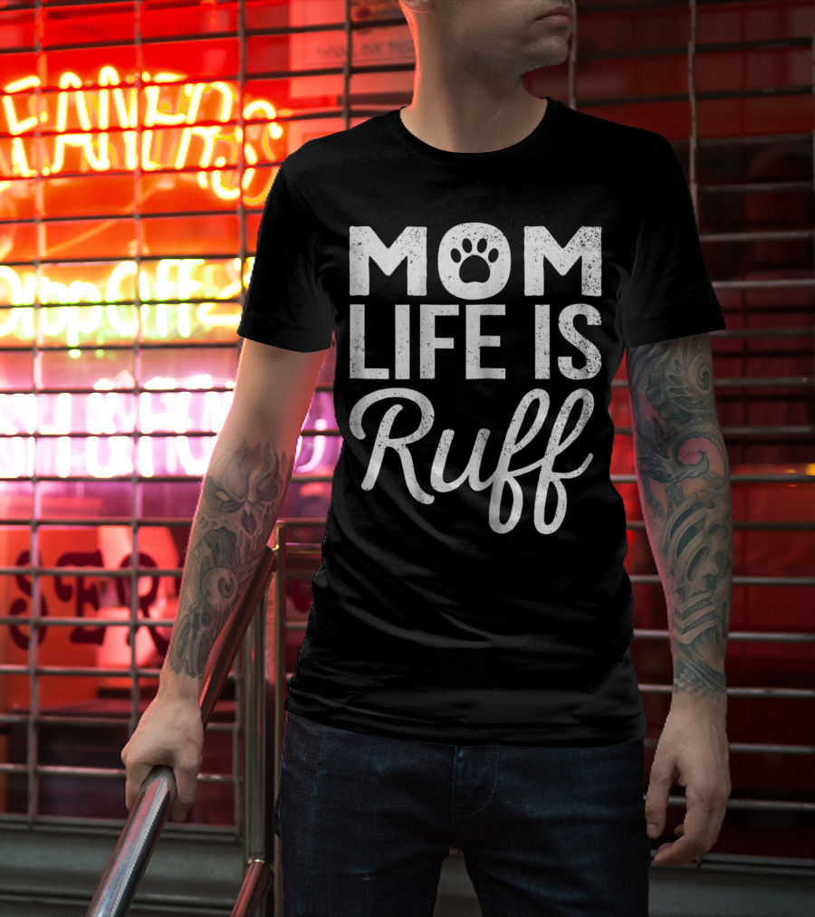 Dog Lover Mom Life Is Ruff Paw Prints T-Shirt