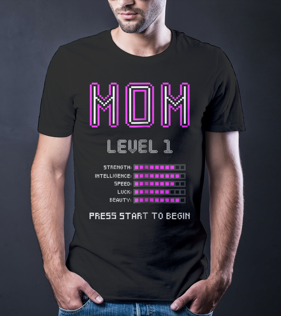 Funny Gamer Mom Level 1 Strength Intelligence Speed Luck Beauty Press Start To Begin T-Shirt