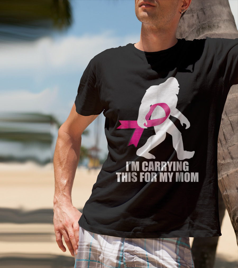 Bigfoot Breast Cancer Awareness I'm Carrying This For My Mom T-Shirt