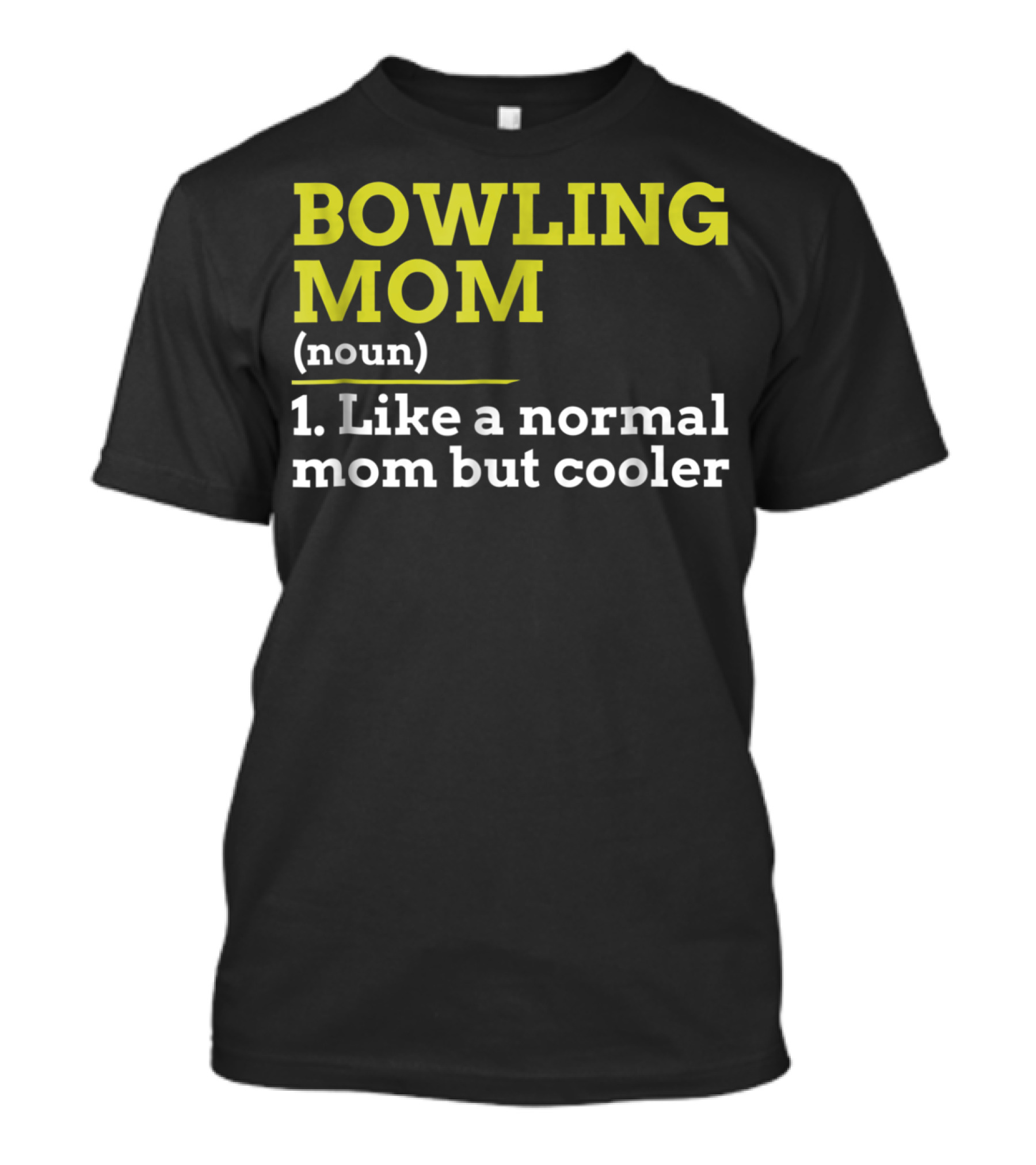 BOWLING MOM Noun Like A Normal Mom But Cooler T-Shirt