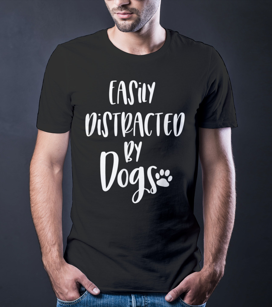 Easily Distracted By Dogs Dog Mom Dog Lover Fur Mom Paw Prints T-Shirt