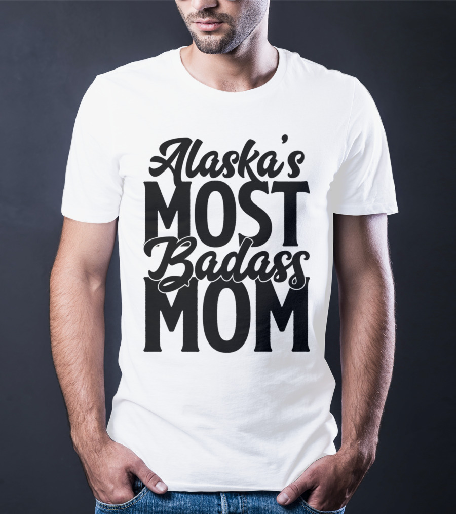 Alaska's Most Badass Mom T-Shirt