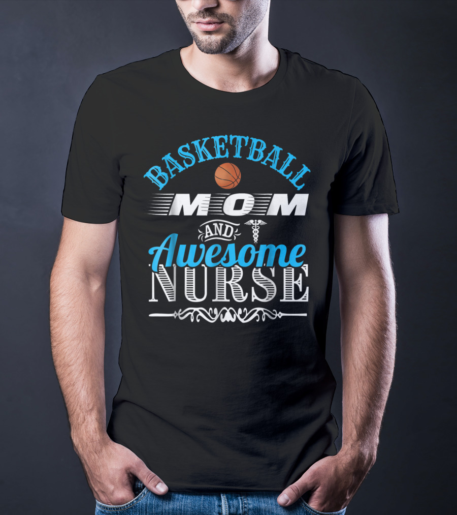Basketball Mom Awesome Nurse T-Shirt