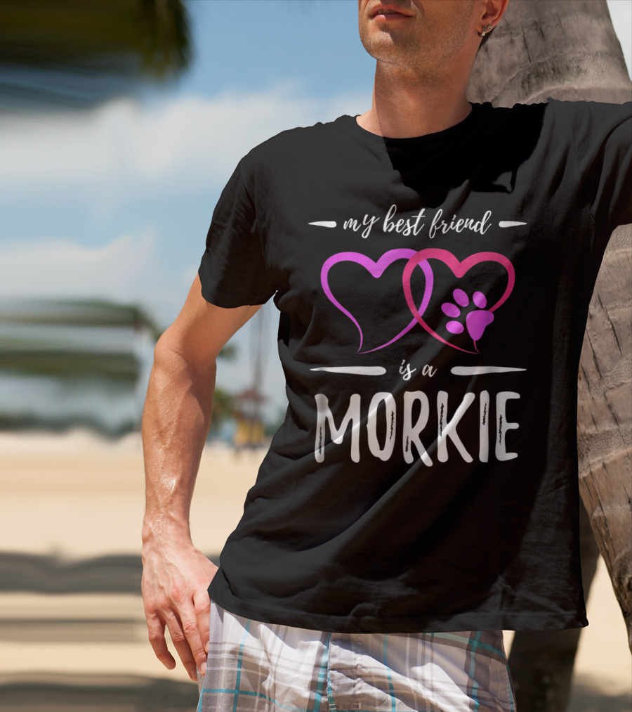 My Best Friend Is A Morkie Dog Mom Idea5 T-Shirt