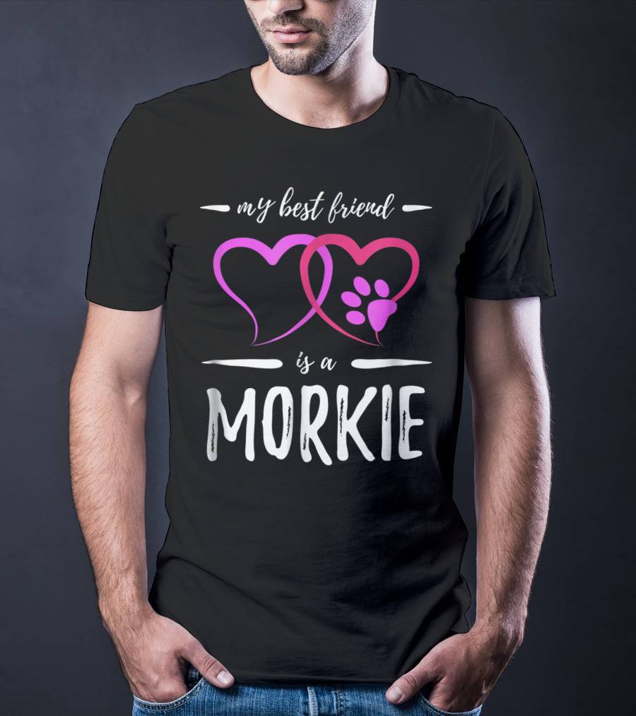 My Best Friend Is A Morkie Dog Mom Idea5 T-Shirt