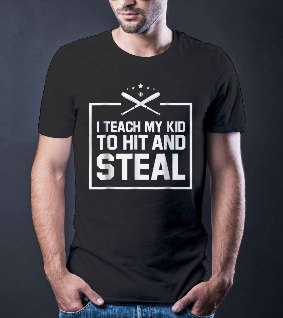 I Teach My Kid To Hit And Steal Baseball Humor T-Shirt