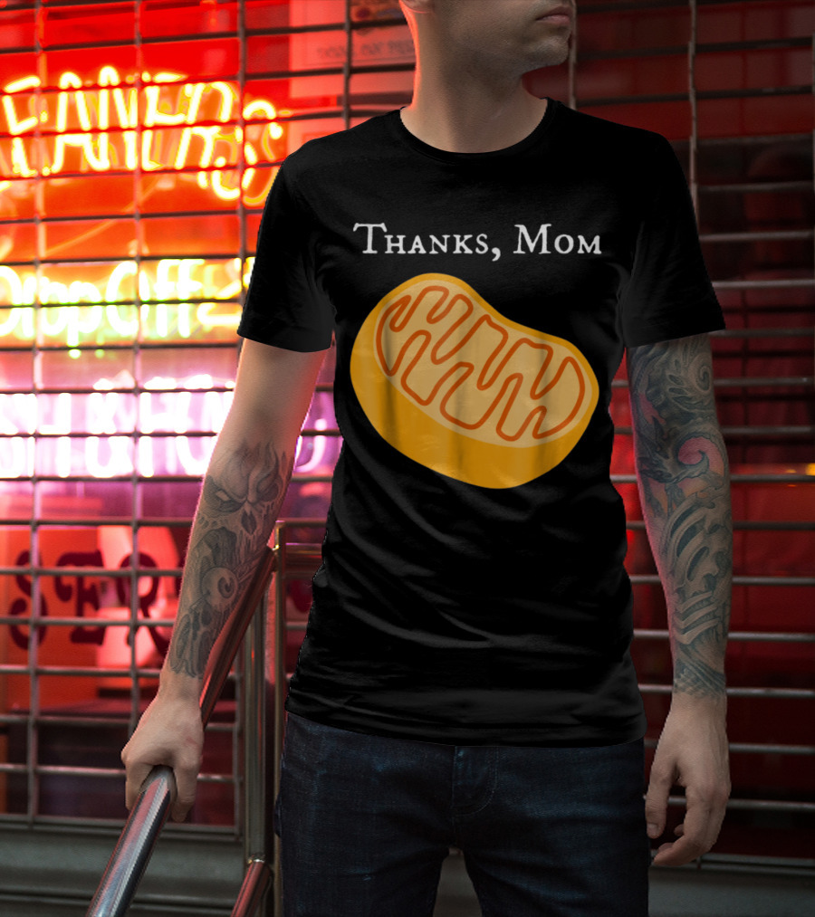 Thanks Mom Biology Mitochondria Science9 T-Shirt