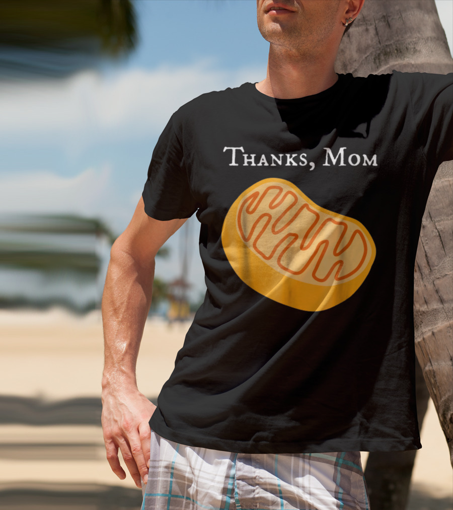 Thanks Mom Biology Mitochondria Science9 T-Shirt