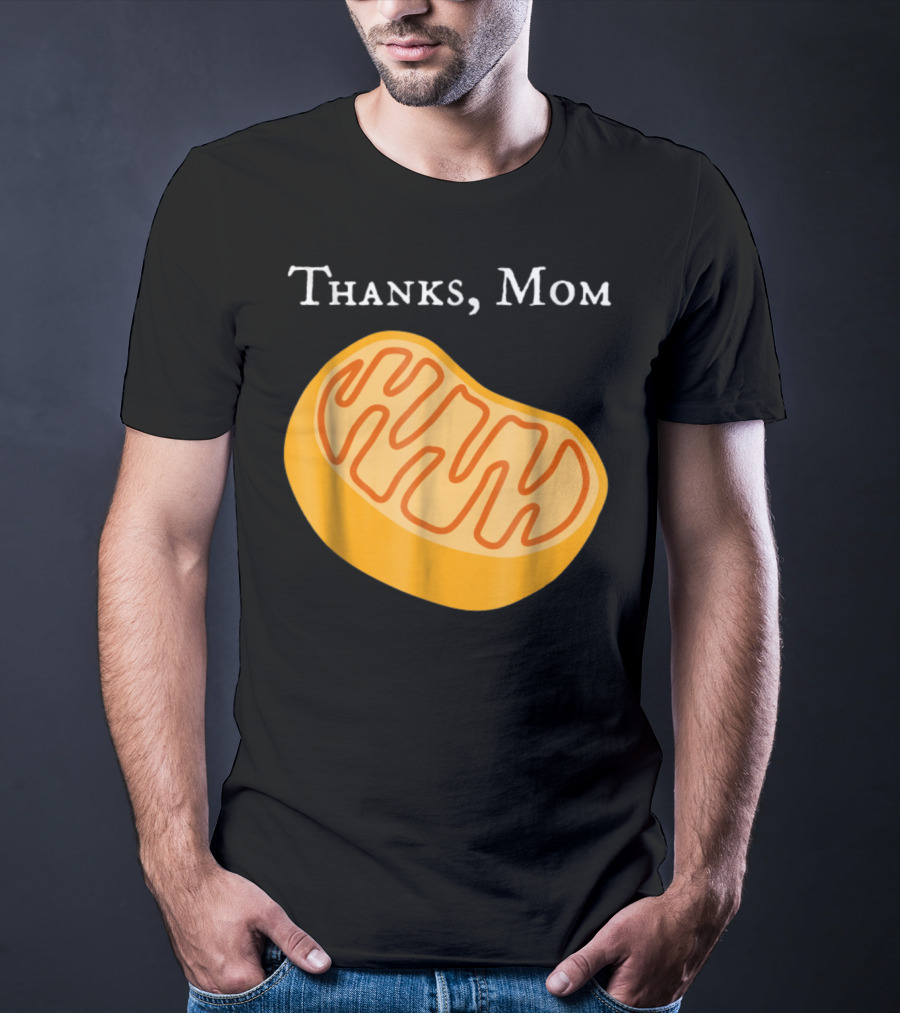 Thanks Mom Biology Mitochondria Science9 T-Shirt