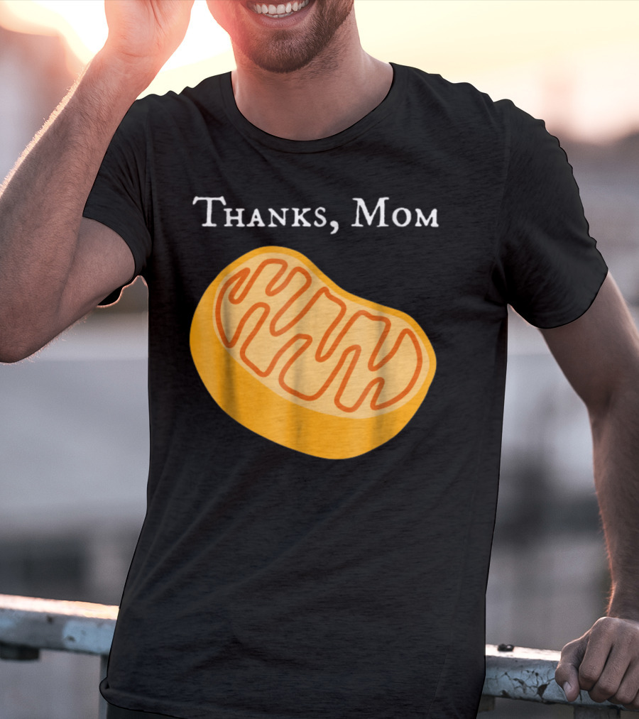 Thanks Mom Biology Mitochondria Science9 T-Shirt