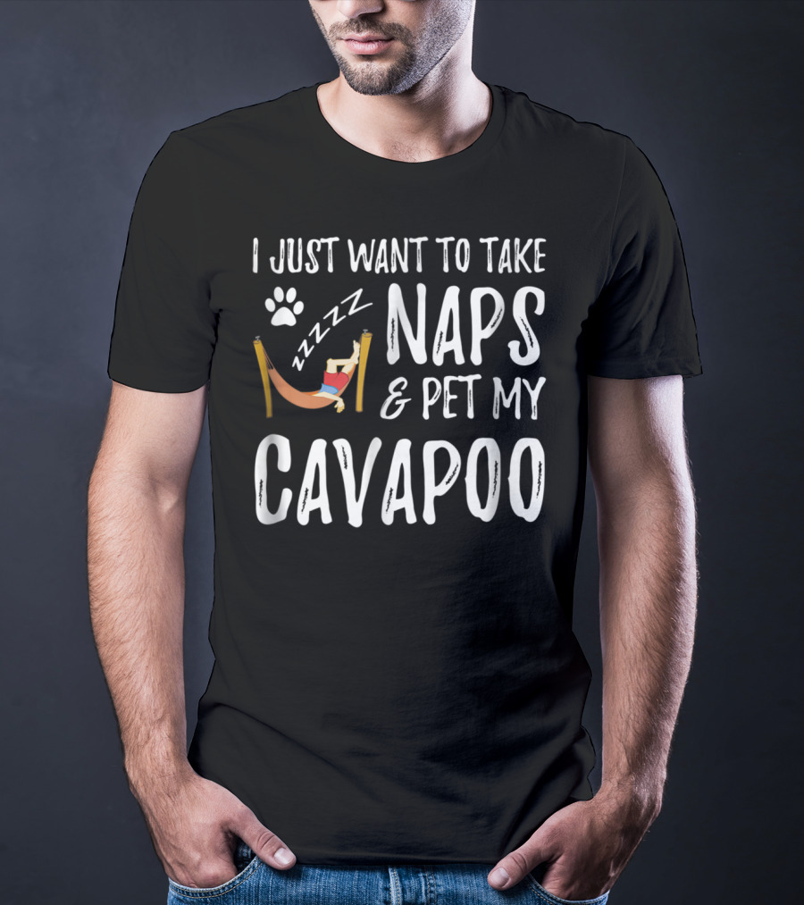 I Just Want To Take Naps And Pet My Cavapoo T-Shirt
