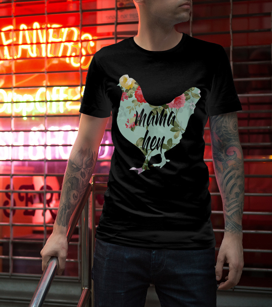 Mama Hen Floral Funny Birthday Idea For Mom T-Shirt