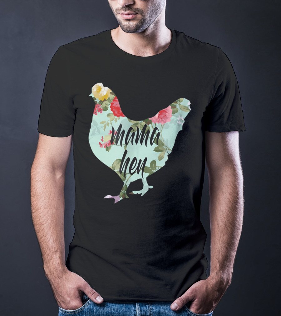 Mama Hen Floral Funny Birthday Idea For Mom T-Shirt