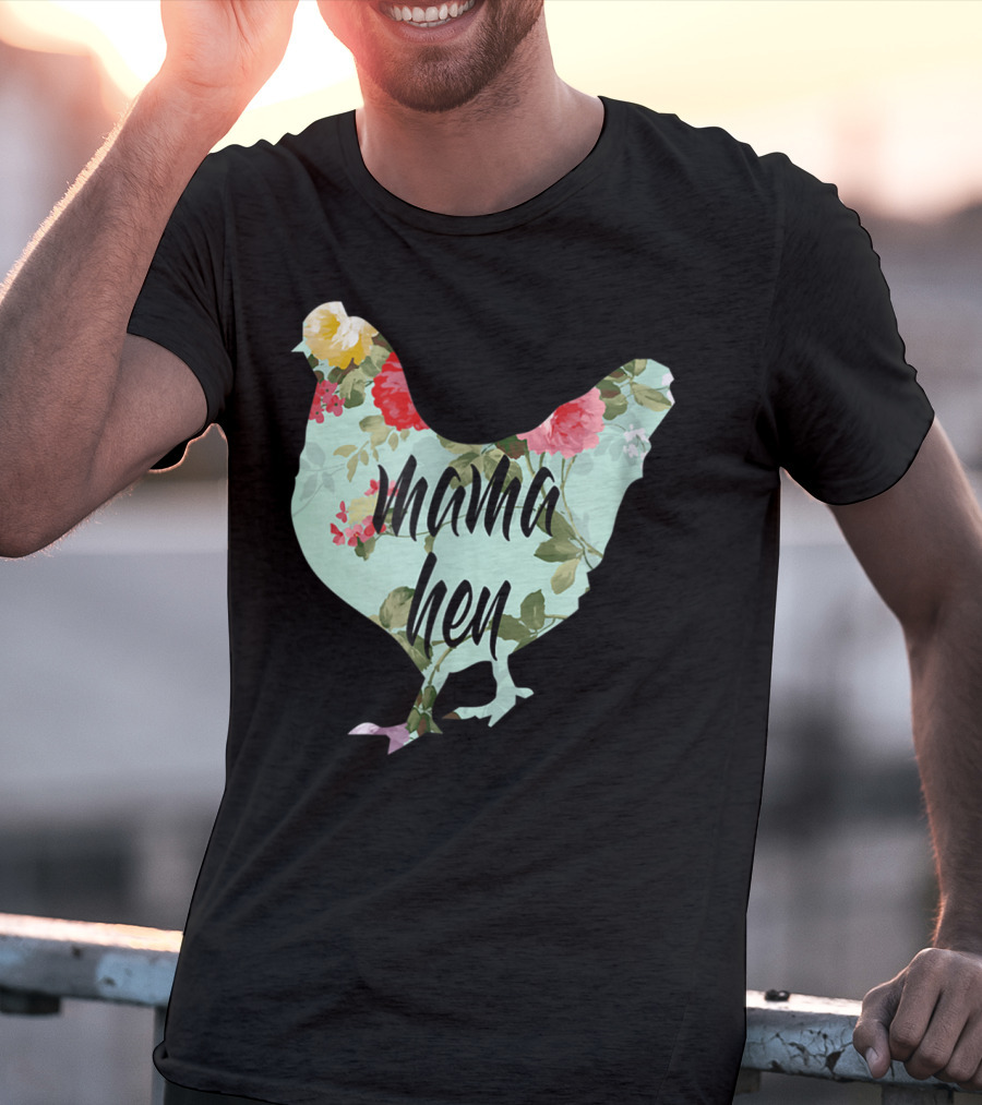 Mama Hen Floral Funny Birthday Idea For Mom T-Shirt