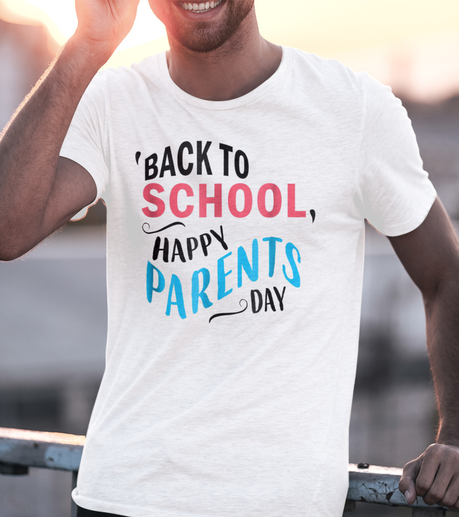 Back To School Happy Parents Day T-Shirt