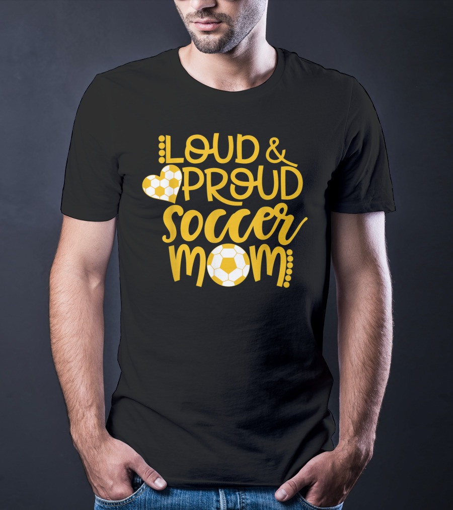 Loud And Proud Soccer Mom Gold And White T-Shirt