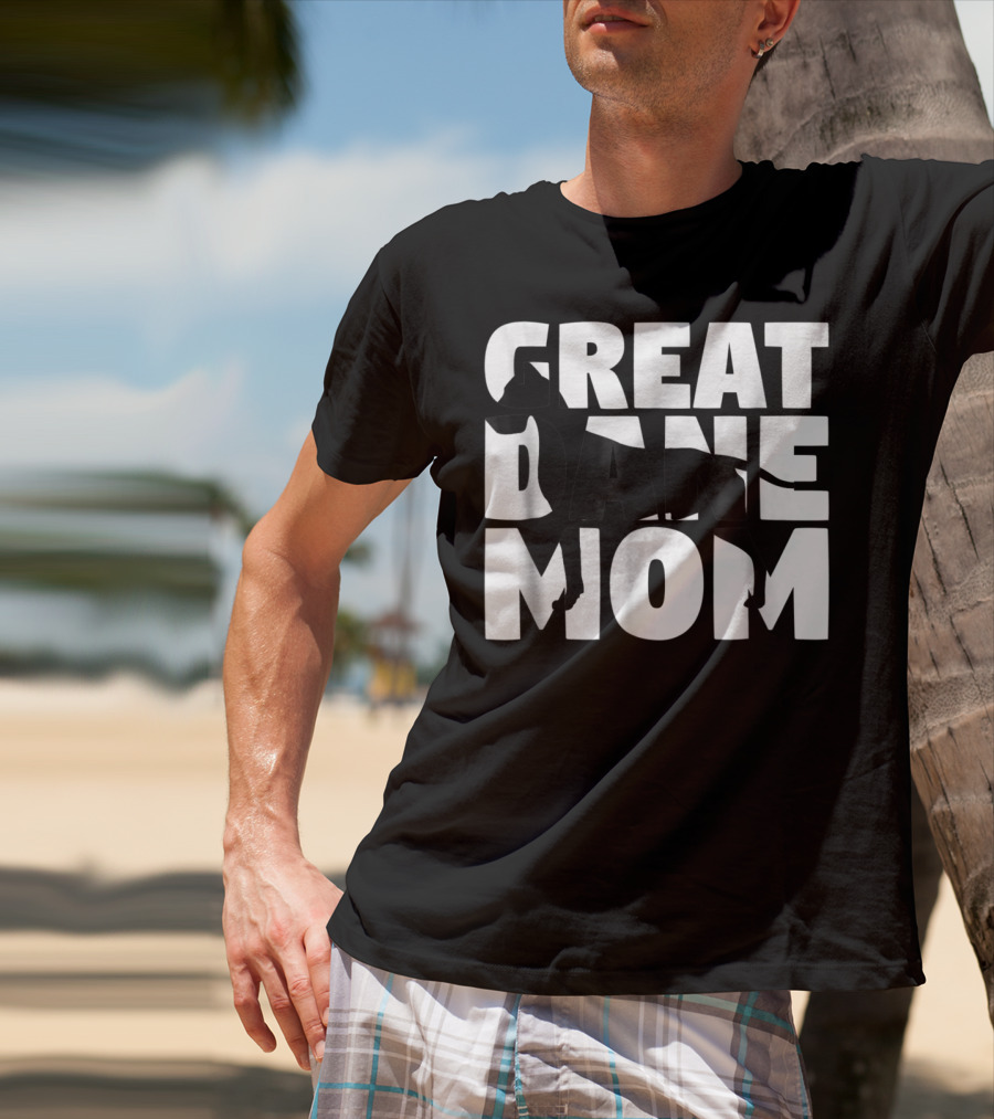 Great Dane Mom Great Dane Mother Dog Mom T-Shirt