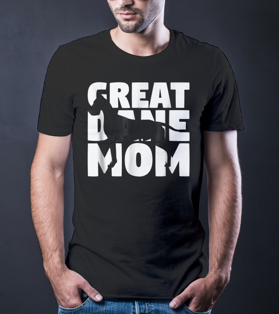 Great Dane Mom Great Dane Mother Dog Mom T-Shirt