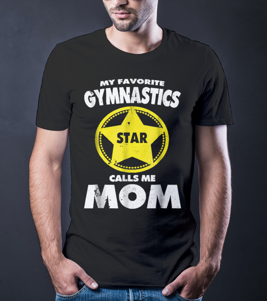 My Favorite Gymnastics Star Calls Me Mom T-Shirt