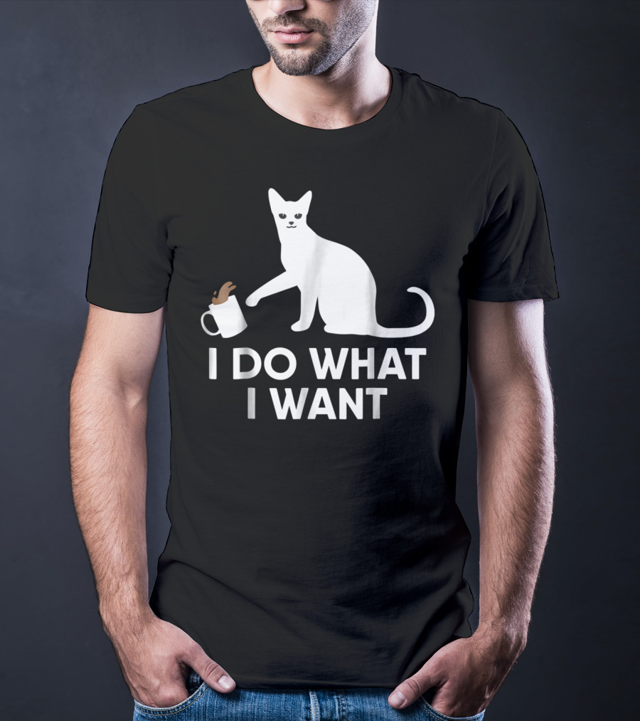 I Do What I Want Funny Kitty Lover Cat Mug Spill T-Shirt