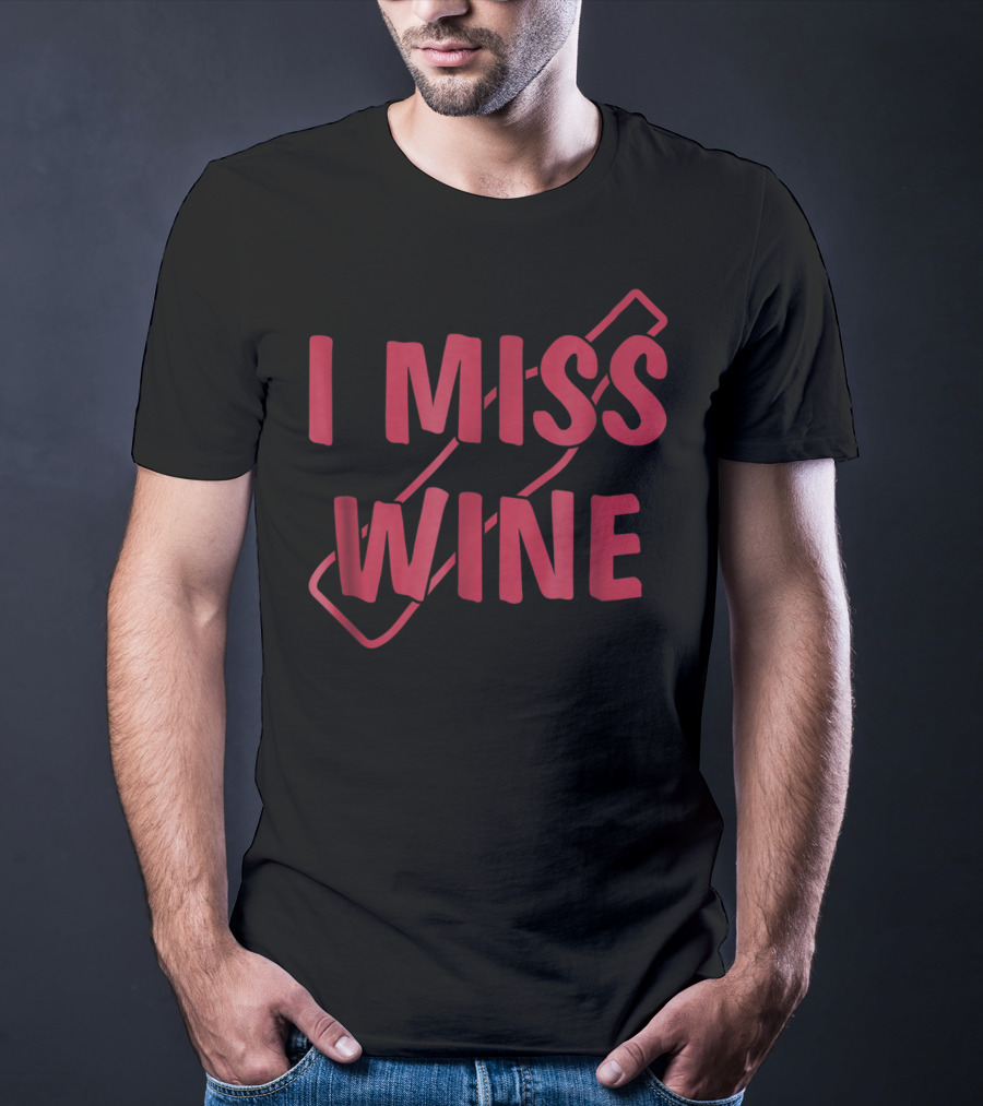 I Miss Wine Funny Pregnant Mom To Be T-Shirt