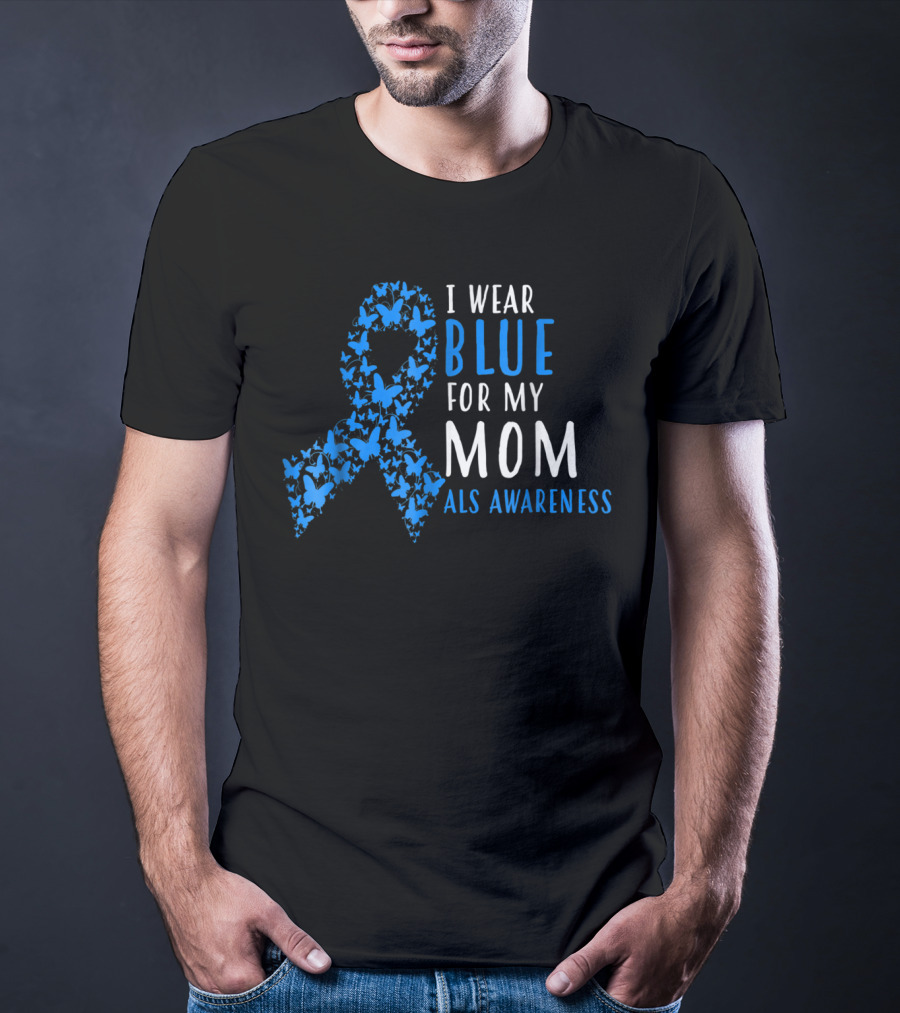 I Wear Blue For My Mom ALS Awareness T-Shirt