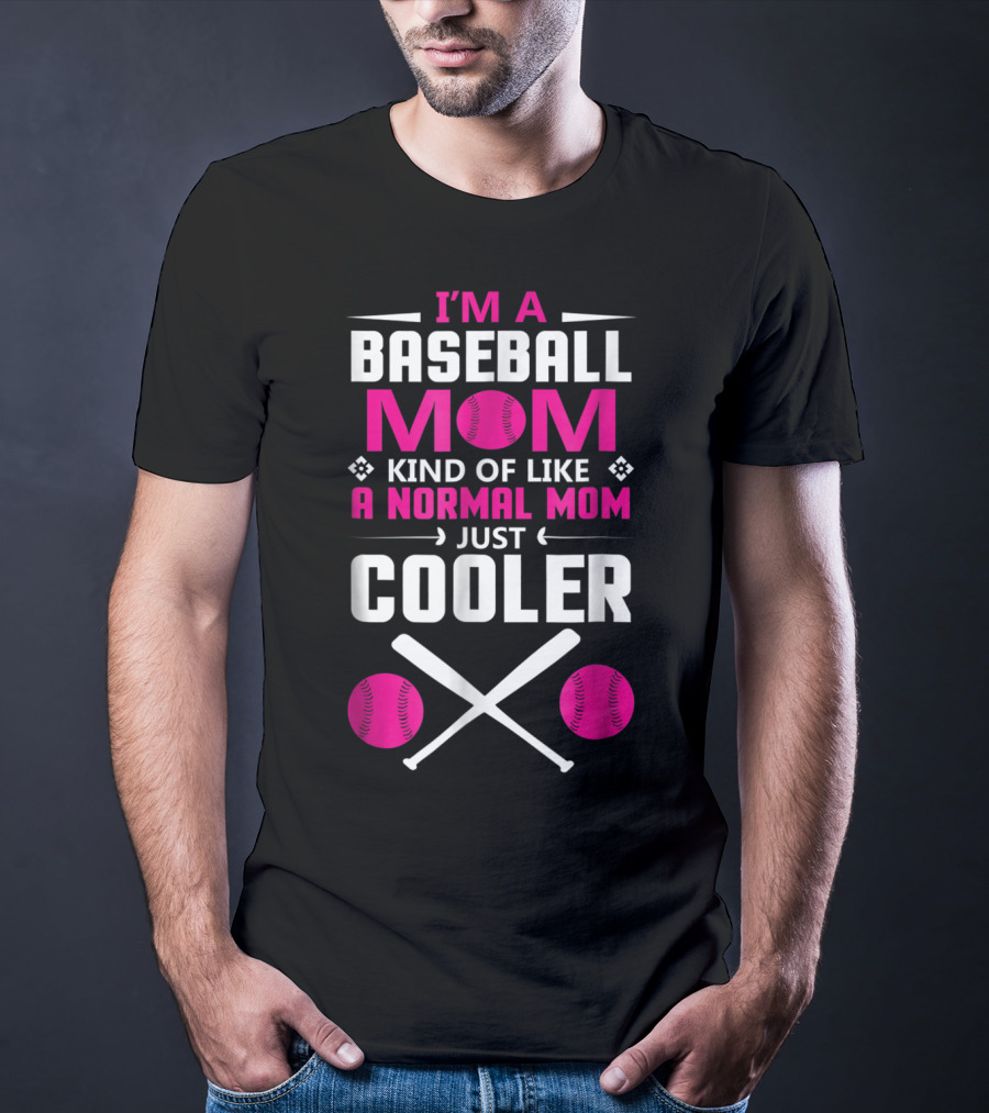 I'M A Baseball Mom Kind Of Like A Normal Mom Just Cooler Pink Baseballs And Bats T-Shirt