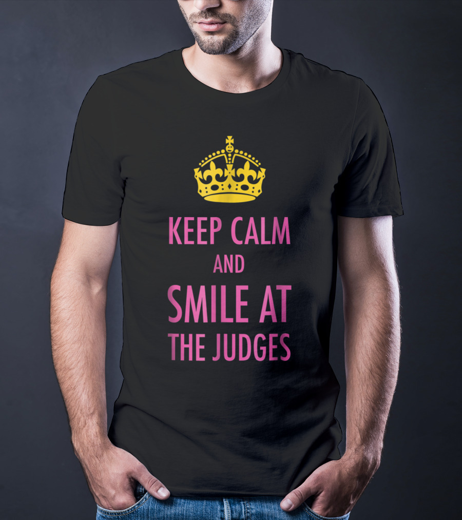 Keep Calm And Smile At The Judges Pink Crown Pageant T-Shirt