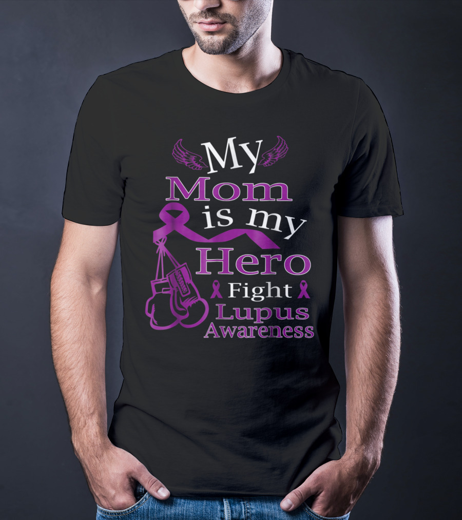 My Mom Is My Hero Fight Lupus Awareness Wear Purple T-Shirt
