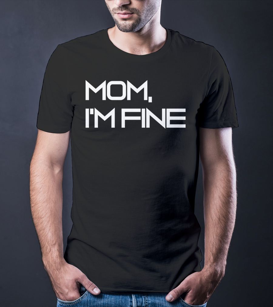 Mom I'm Fine Funny Traveling For Adrenaline Lovers Message T-Shirt