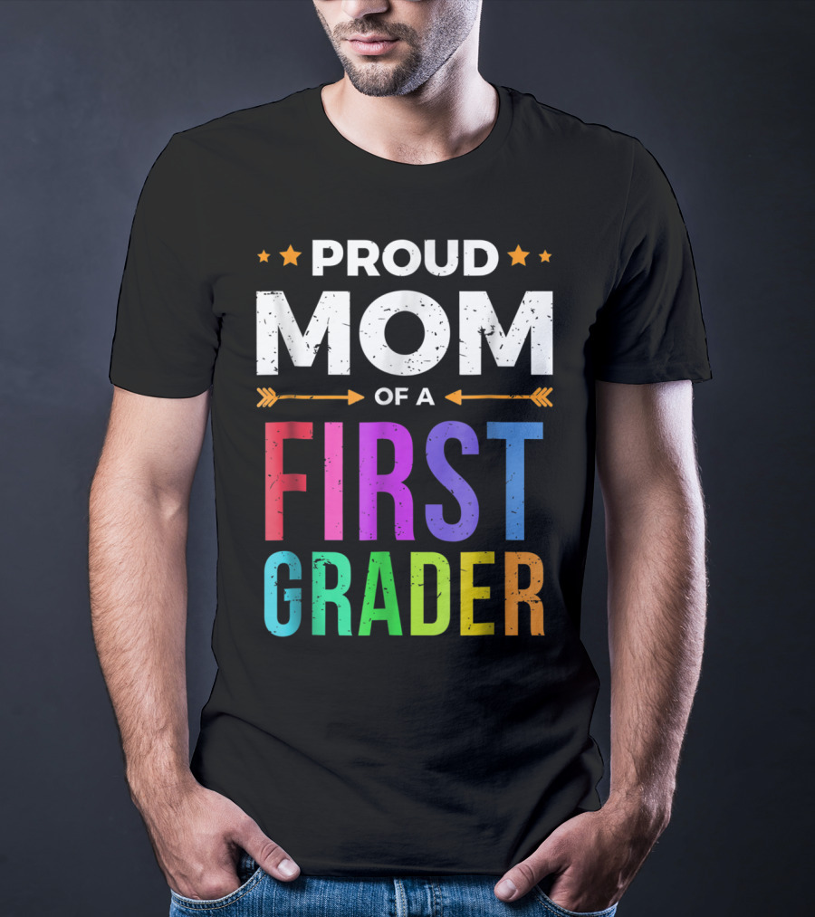 Proud Mom Of A First Grader T-Shirt