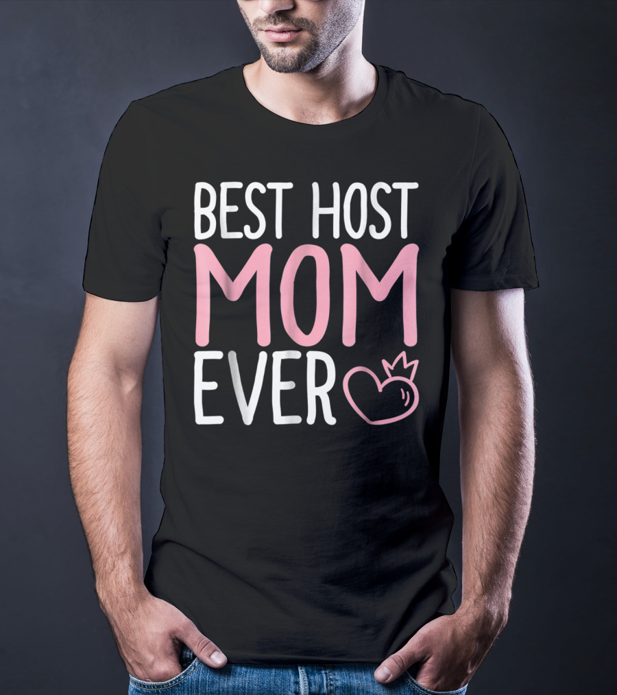 Best Host Mom Ever Mommy Life Tees Mama Women T-Shirt