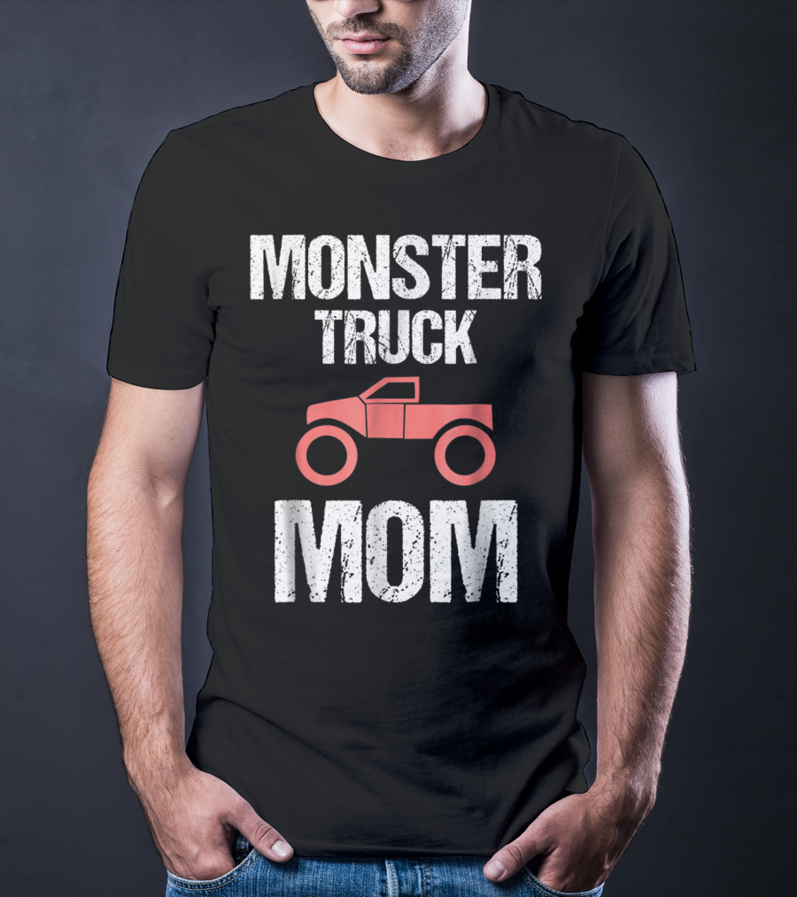Monster Truck Mom Funny Mother Mama Idea8 T-Shirt
